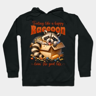 Feeling like a happy raccoon livin' the good life Hoodie